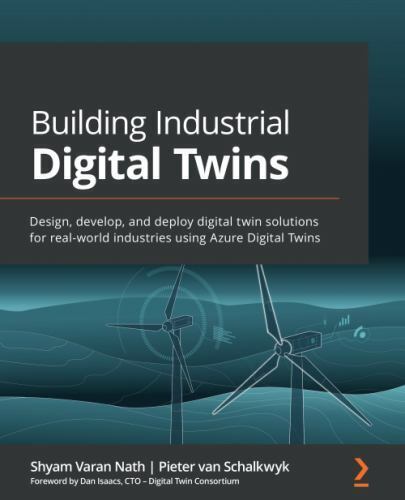 Building Industrial  Twins: Design, develop, and deploy  twin solutions for r…