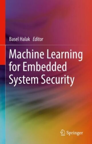 Machine Learning for Embedded System Security, Hardcover by Halak, Basel (EDT…