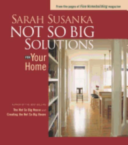 NOT SO BIG SOLUTIONS for Your Home by Sarah Susanka BRAND NEW ISBN 9781561586134