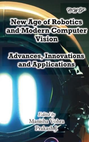 New Age of Robotics and Modern Computer Vision: Advances, Innovations and Applic