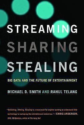 Streaming, Sharing, Stealing: Big Data and the Future of Entertainment (Mit Pres