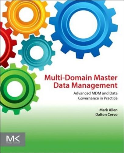 Multi-Domain Master Data Management: Advanced MDM and Data Governance in Practic