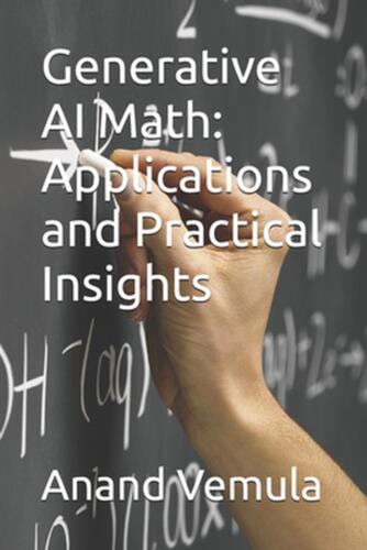 Generative AI Math: Applications and Practical Insights by Anand Vemula Paperbac