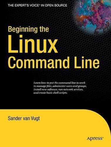 Beginning the Linux Command Line (Expert’s Voice in Open Source) – GOOD