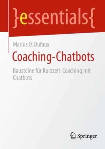 Coaching-Chatbots: Bausteine f?r Kurzzeit-Coaching mit Chatbots by Marius O. Duf