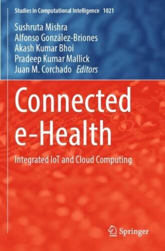 Connected e-Health: Integrated IoT and Cloud Computing by Sushruta Mishra Paperb