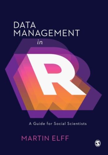 DATA MANAGEMENT IN R By Martin Elff (Paperback)  (9781526459978)