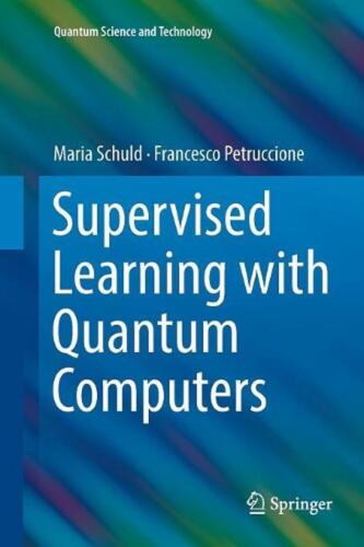 Supervised Learning with Quantum Computers by Maria Schuld (English) Paperback B