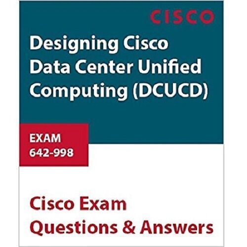 Cisco CCNP Data Center Unified Computing DCUCD 642-998 840 Questions&Answers