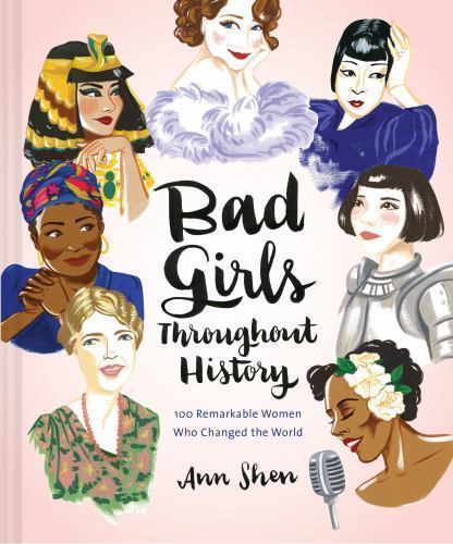 Bad Girls Throughout History: 100 Remarkable Women Who Chang – VERY GOOD