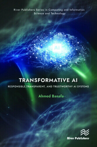 Transformative AI: Responsible, Transparent, and Trustworthy AI systems (River