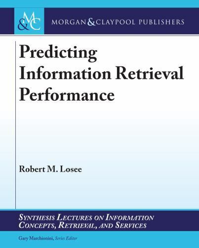 Predicting Information Retrieval Performance [Synthesis Lectures on Information