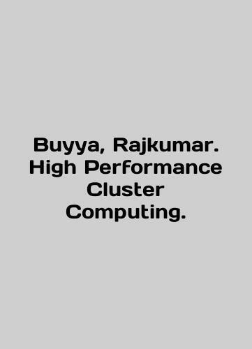 Buyya, Rajkumar. High Performance Cluster Computing. In English (ask us if in do