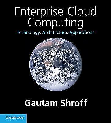 Enterprise Cloud Computing: Technology, Architecture, Applications