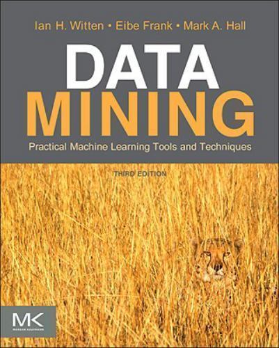 Data Mining: Practical Machine Learning Tools and Techniques (The Morgan Kau…