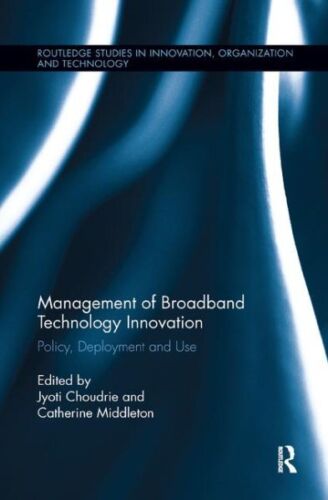 Management of Broadband Technology and Innovation : Policy, Deployment, and U…