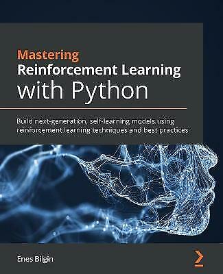 Mastering Reinforcement Learning with Python: Build next-generation, self-lea…