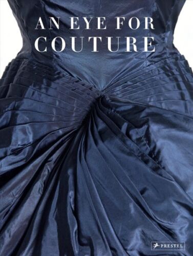 Eye for Couture : A Collectors Exploration of 20th Century Fashion, Hardcover…