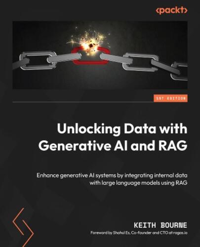 Unlocking Data with Generative AI and RAG: Enhance generative AI systems by inte