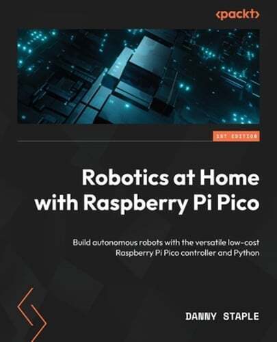 Robotics at Home with Raspberry Pi Pico: Build autonomous robots with the: New