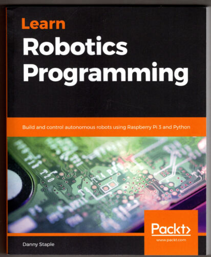 Learn Robotics Programming: Build and control autonomous robots using Raspberry