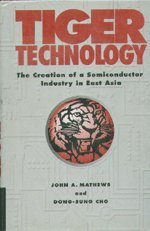 Tiger Technology: The Creation of a Semiconductor Industry in East Asia (Cambridge Asia-Pacific Studies)