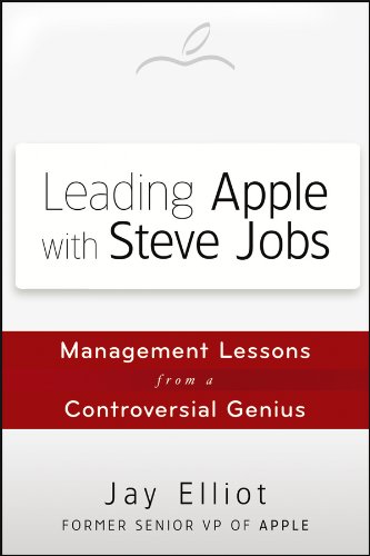 Leading Apple With Steve Jobs: Management Lessons From a Controversial Genius