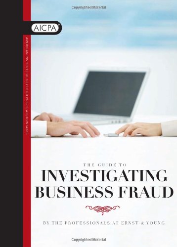 The Guide to Investigating Business Fraud by American Institute of CPAs (2009-08-28)