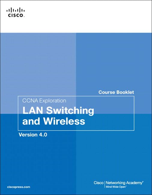 CCNA Exploration Course Booklet: LAN Switching and Wireless, Version 4.0