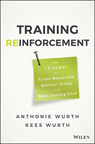 Training Reinforcement: The 7 Principles to Create Measurable Behavior Change and Make Learning Stick