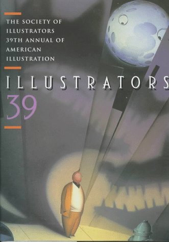 Illustrators 39: The Society of Illustrators 39th Annual of American Illustration