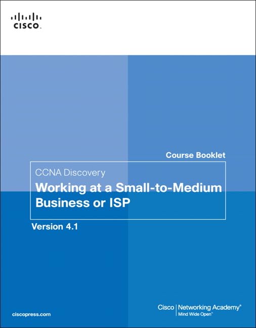 Course Booklet for CCNA Discovery Working at a Small-to-Medium Business or ISP, Version 4.1