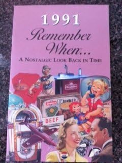 Remember When ……. A Nostalgic Look Back In Time ………. 1991