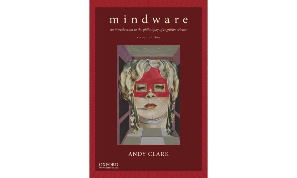 Mindware: An Introduction to the Philosophy of Cognitive Science