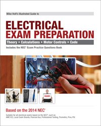 Mike Holt’s Illustrated Guide to Electrical Exam Preparation, Based on the 2014 NEC