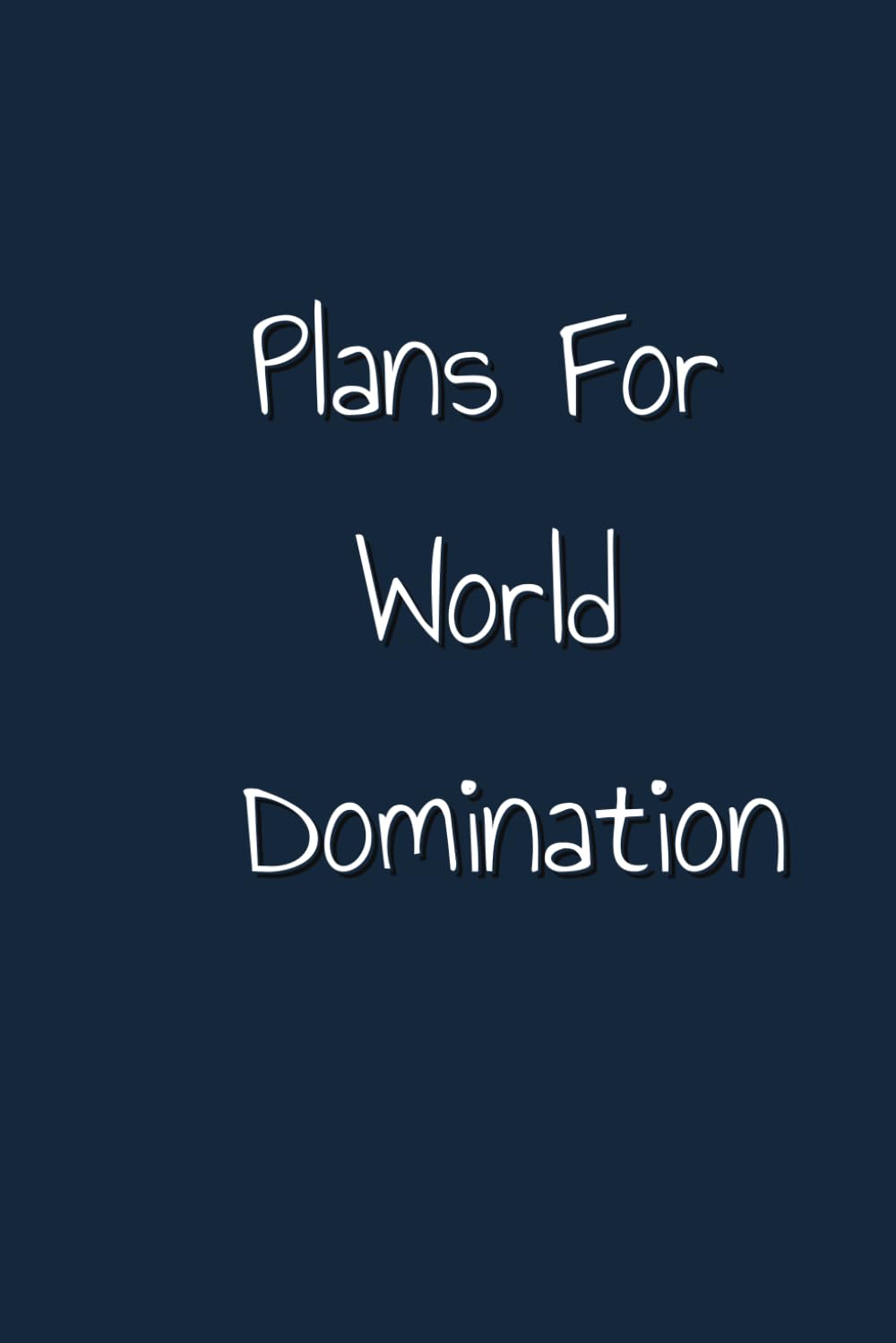 Plans For World Domination-Humorous notebook, gag gift, snarky quote