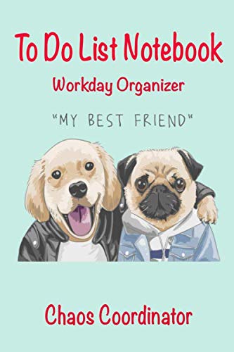 Workday Organizer.: Chaos Coordinator To Do List Notebook. | Daily To do list Planner, Meal Plan, Water Trackers, Fitness Cute Pug Cover(Dog Cover) | Cream Paper (Dog Lover)