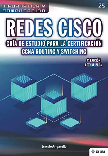 REDES CISCO. Guía de estudio para la certificación CCNA Routing y Switching. 4ª edición actualizada (Colecciones ABG – Informática y Computación) (Spanish Edition)