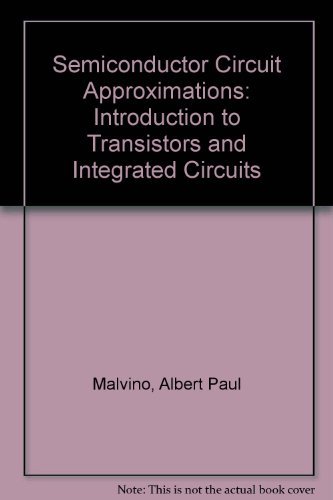 Semiconductor Circuit Approximations: An Introduction to Transistors and Integrated Circuits