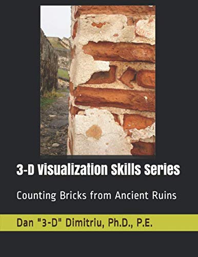 Counting Bricks from Ancient Ruins: Improve Your 3-D Visualization Skills (3-D Visualization Series)