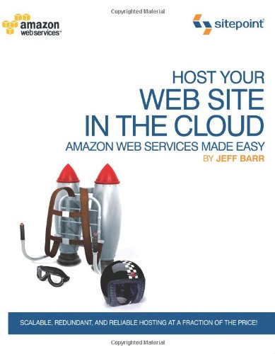 Host Your Web Site In The Cloud: Amazon Web Services Made Easy: Amazon EC2 Made Easy