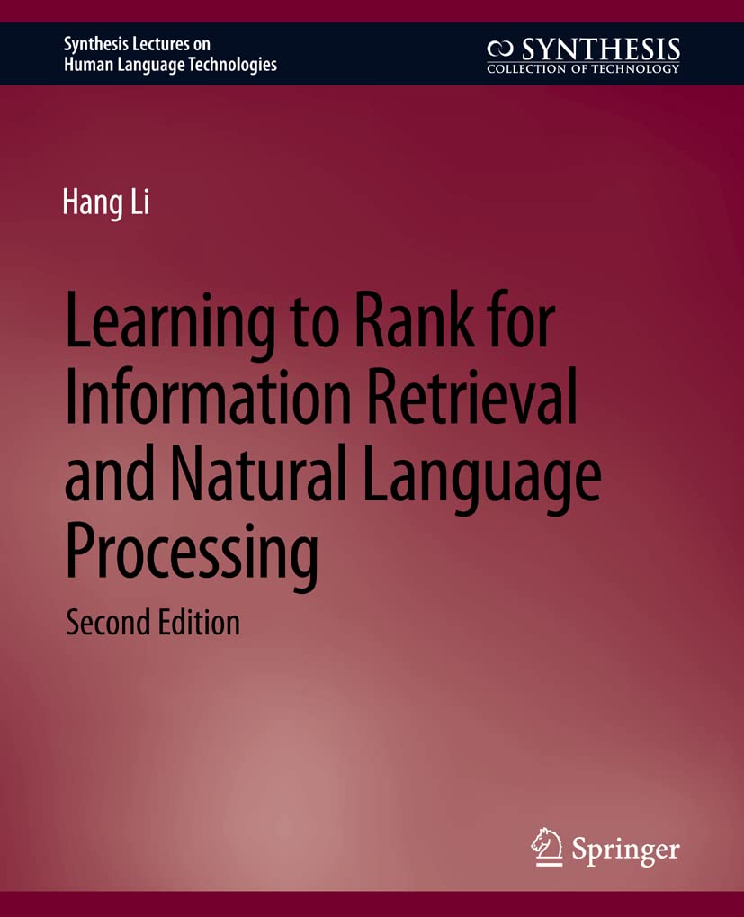 Learning to Rank for Information Retrieval and Natural Language Processing, Second Edition (Synthesis Lectures on Human Language Technologies)