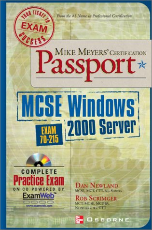 Mike Meyers’ MCSE Windows (R) 2000 Server Certification Passport (Exam 70-215)