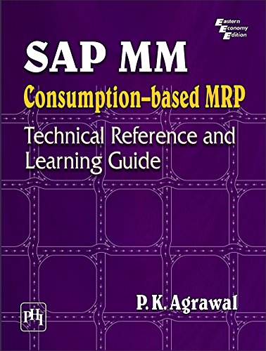 SAP MM CONSUMPTION BASED MRP : Technical Reference and Learning Guide