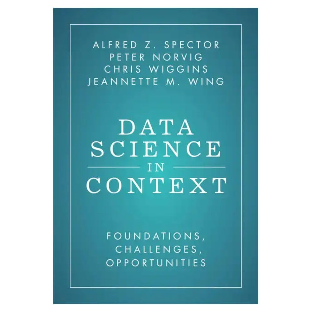 Data Science in Context: Foundations, Challenges, Opportunities