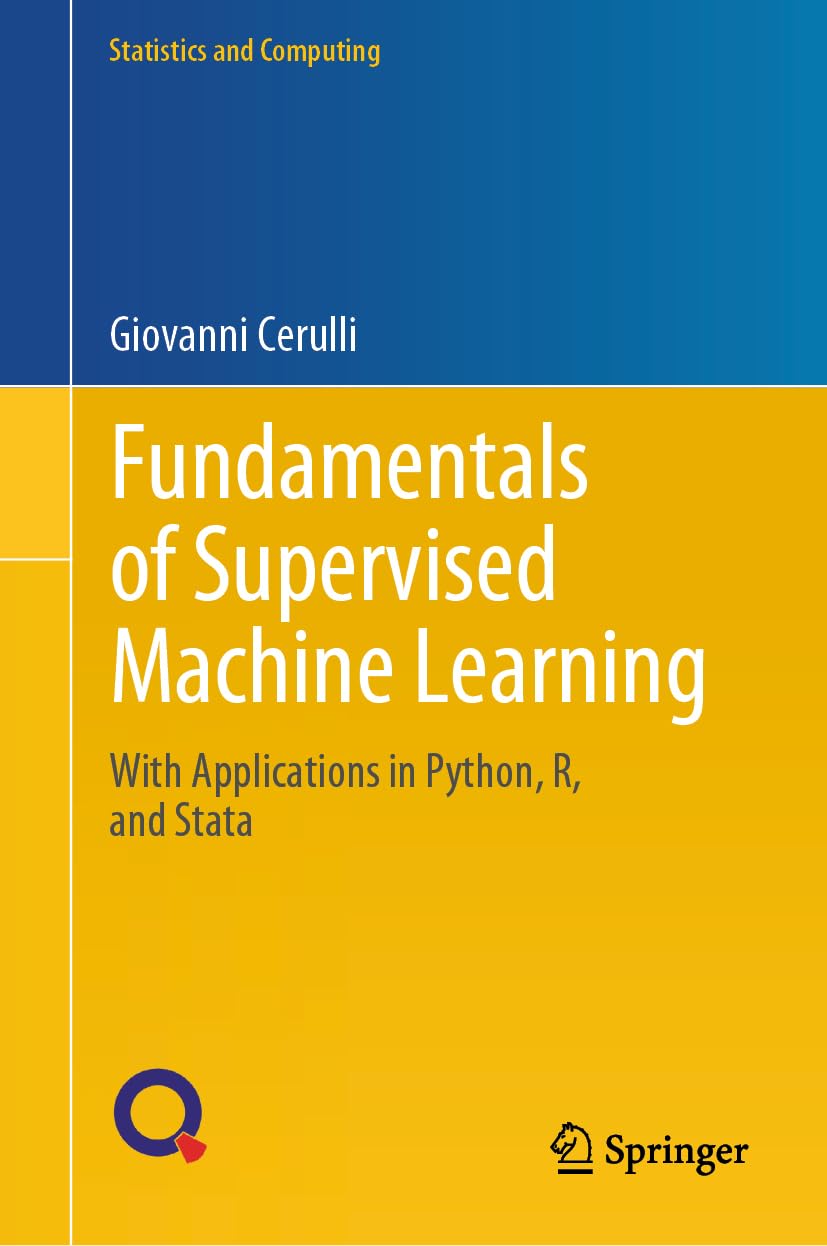 Fundamentals of Supervised Machine Learning: With Applications in Python, R, and Stata (Statistics and Computing)