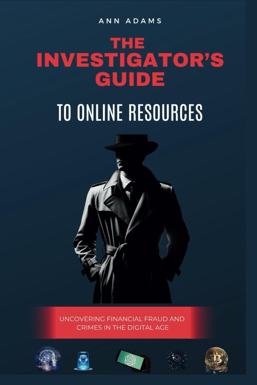 The Investigator’s Guide to Online Resources: Uncovering Financial Fraud and Crimes in the Digital Age