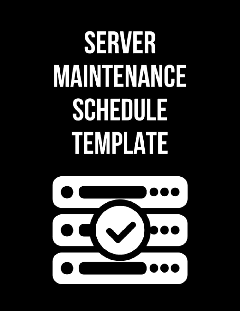 Server Maintenance Schedule Template: Routine Sever Inspection Log Book