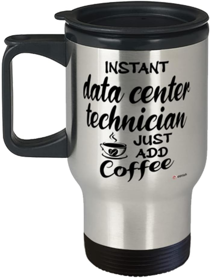 Funny Data Center Technician Travel Mug Instant Data Center Technician Just Add Coffee 14oz Stainless Steel