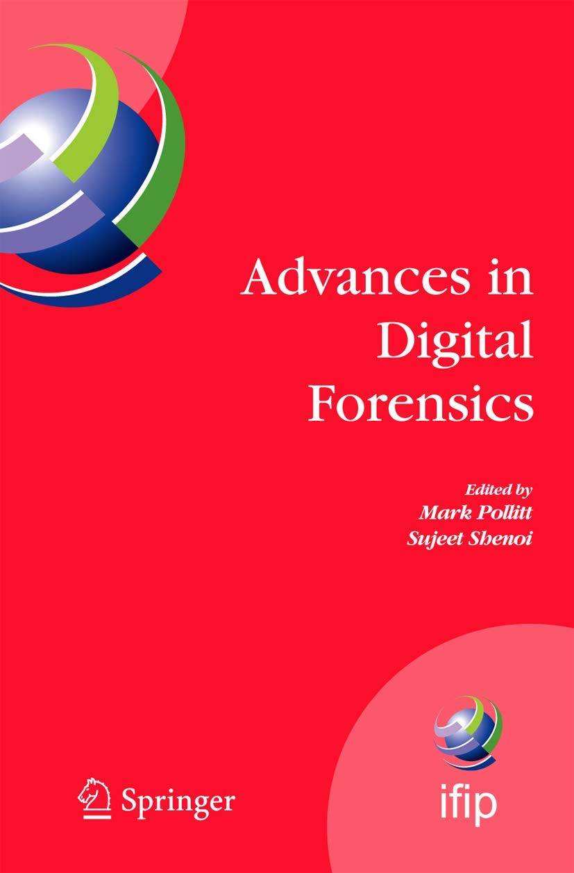 Advances in Digital Forensics: IFIP International Conference on Digital Forensics, National Center for Forensic Science, Orlando, Florida, February 13-16, 2005